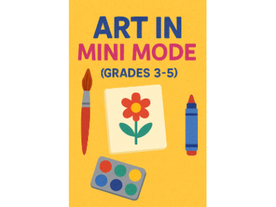 Art in Mini Mode - Grades 3-5