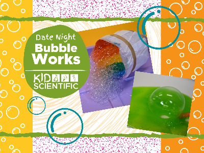 Date Night - Bubble Works Workshop (5-12 Years)